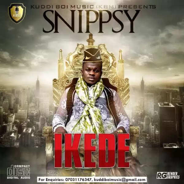 Snippsy - Ikede (Prod. GospelOnDeBeatz)