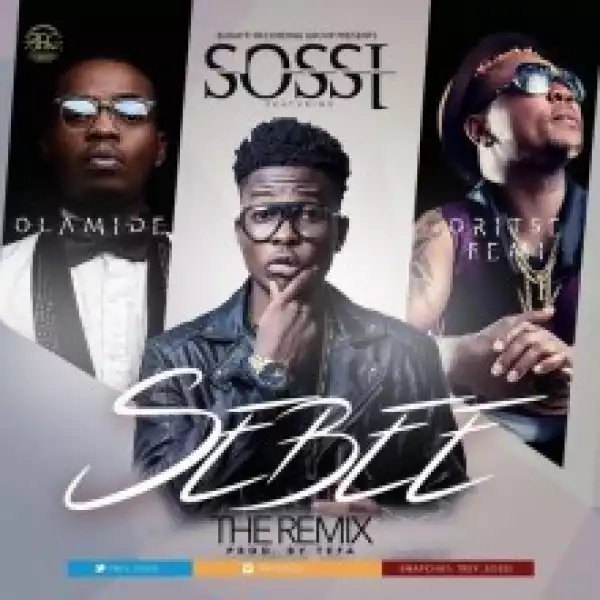 Sossi - Sebee (Remix) ft. Olamide & Oritse Femi