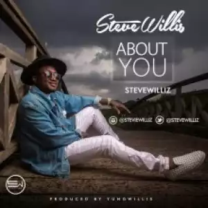 Steve Williz - ABOUT YOU (Prod. by Yung Willis)