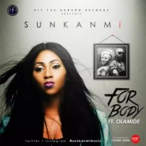 Sunkanmi - For Body ft. Olamide (Prod. by Young John)