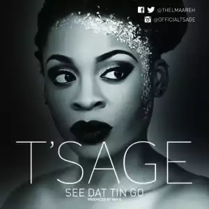 T’Sage - See Dat Tin Go