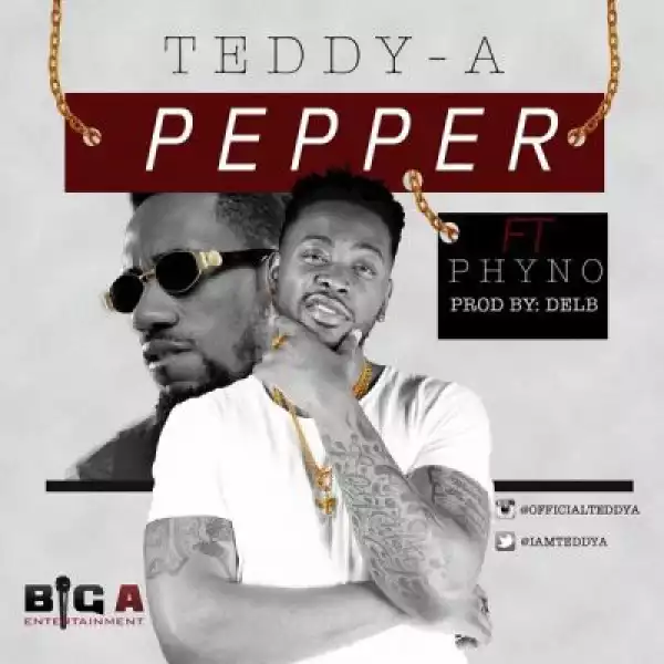 Teddy A - Pepper ft. Phyno