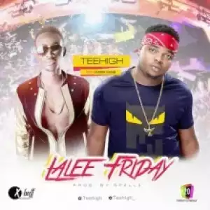 TeeHigh - Lalee Friday ft. Dammy Krane