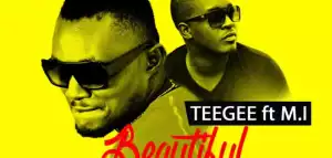 Teegee - Beautiful ft. M.I Abaga