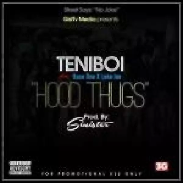 TeniBoi - Hood Thugs ft Base One & Leke Lee