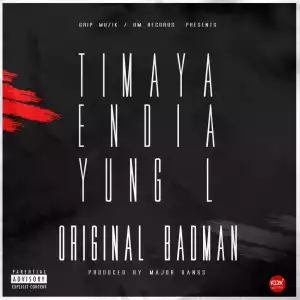 Timaya - Original Badman Ft. Endia & Yung L