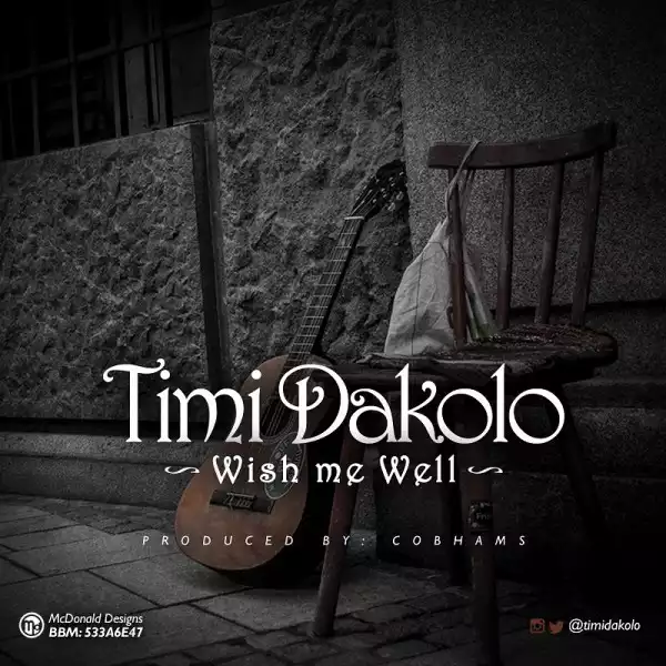 Timi Dakolo - Wish Me Well (Prod. By Cobhams Asuquo)