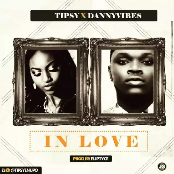Tipsy - In Love Ft. Danny Vibes