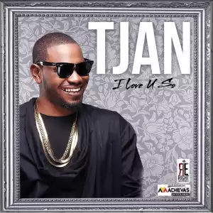 Tjan - I Love You So