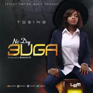 Tosing - No Dey Buga