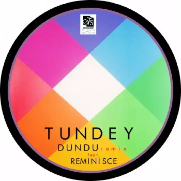 Tundey - DunDu RMX Ft. Reminisce