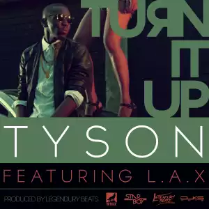 Tyson - Turn It Up Ft. LAX