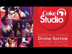 VIDEO: Divine Sorrow – Wyclef, Chidinma, Shaa, Neyma, Rabbit & Navio (Coke Studio Africa)