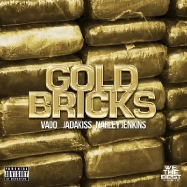 Vado - Gold Bricks Ft. Jadakiss & Narley Jenkins