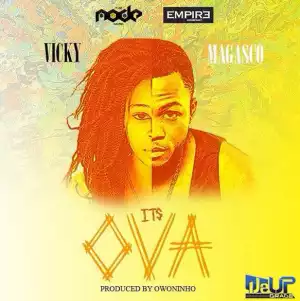 Vicky - It’s Ova  ft. Magasco