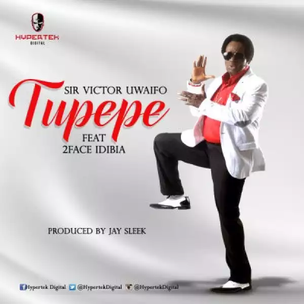 Victor Uwaifo - Tupepe ft. 2Face Idibia (Prod. By Jay Sleek)
