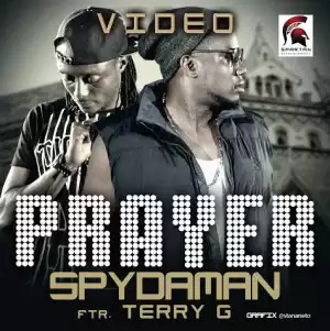 VIDEO: Spydaman – Prayer ft. Terry G