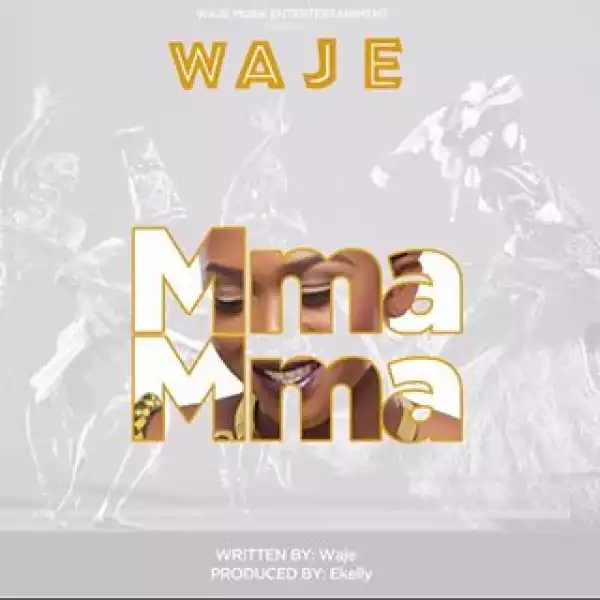 Waje - Mma Mma (Prod. By EKelly)