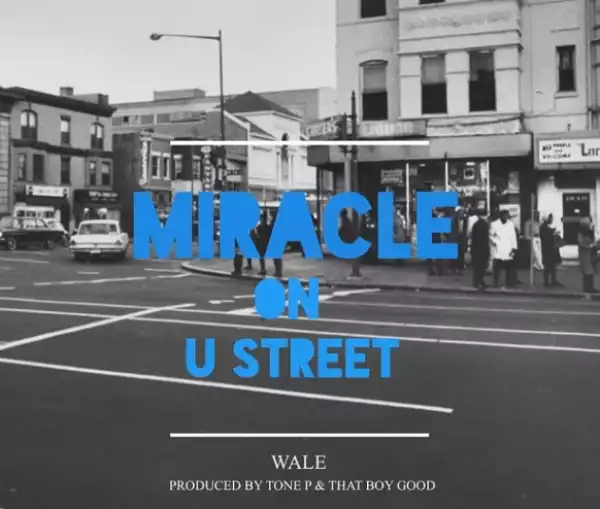 Wale - Miracle On U Street (Produced by Tone P & That Boy Good)
