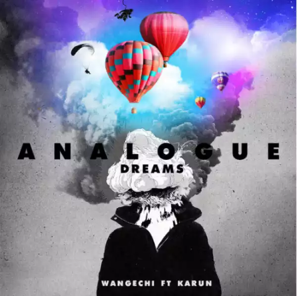 Wangechi - Analogue Dreams ft. Karun
