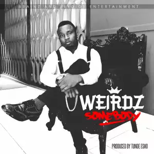 Weirdz - Somebody