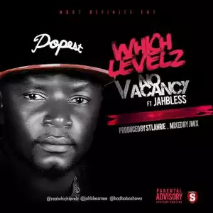 Whichlevelz - No Vacancy ft. Jahbless | @RealWhichlevelz @JahBlessmee
