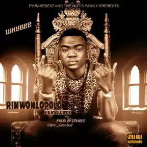 Whybee - Rinwonlopolo (Ft. Elbee) (Prod. By D’Tunes)