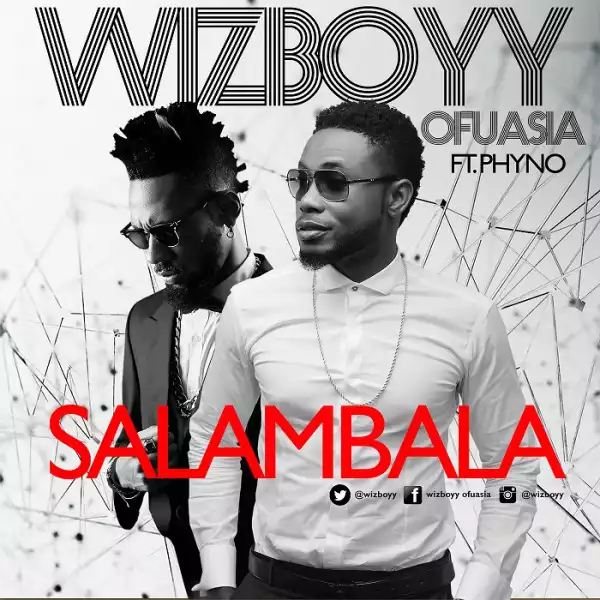 WizBoyy - Slambala Ft. Phyno