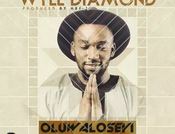 Wyll Diamond - Oluwaloseyi