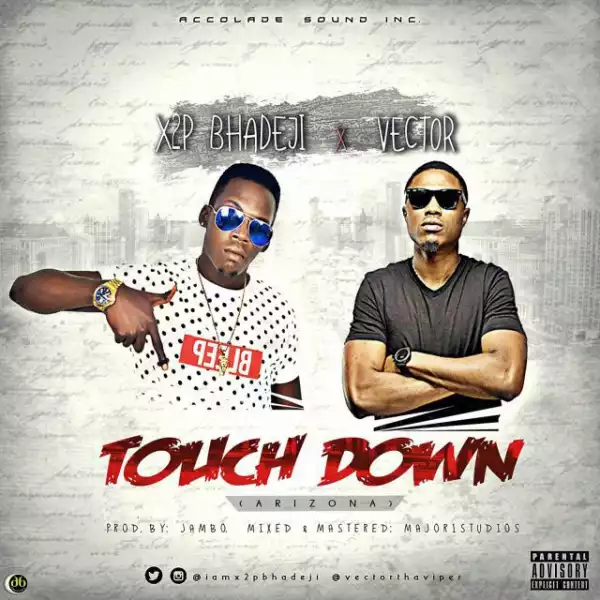 X2p Bhadeji - Touch down ft. Vector