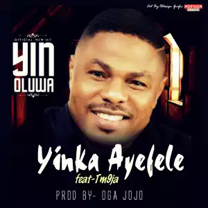 Yinka Ayefele - Yin Oluwa Ft. TM9ja (Prod. By Oga Jojo)