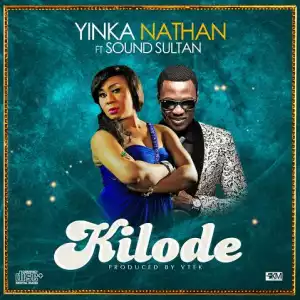 Yinka Nathan - Kilode Ft. Sound Sultan