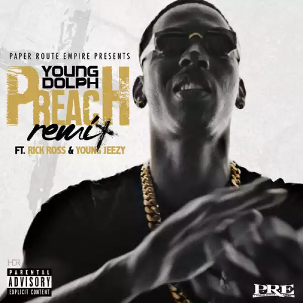 Young Dolph - Preach (Remix)  ft. Jeezy & Rick Ross
