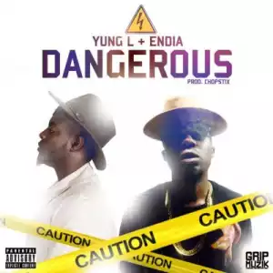 Yung L - Dangerous ft. Endia (Prod. By Chopstix)