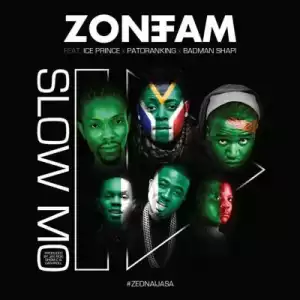 Zone Fam - Slow Mo Ft. Ice Prince, Patoranking & Badman Shapi