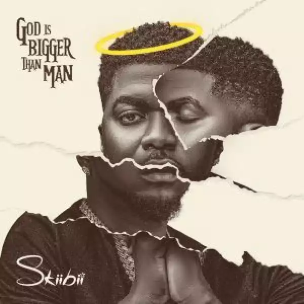 Skiibii – God is Bigger Than Man (Album)