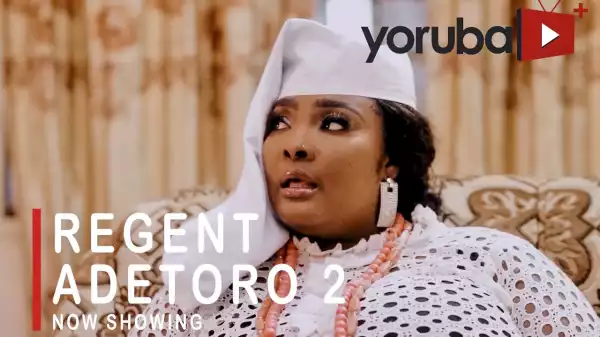 Regent Adetoro Part 2 (2021 Yoruba Movie)