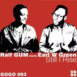 Ralf GUM & Earl W. Green – Still I Rise