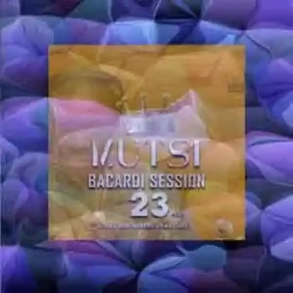 Mutsi – Bacardi Sessions 23 ft. Kings & Queens Of Bacardi