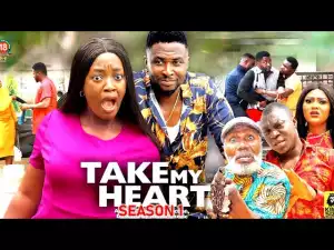 Take My Heart (2023 Nollywood Movie)