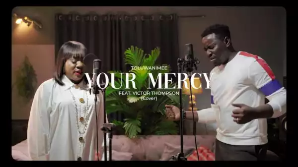 Toluwanimee – Mercy (Cover) ft. Victor Thompson