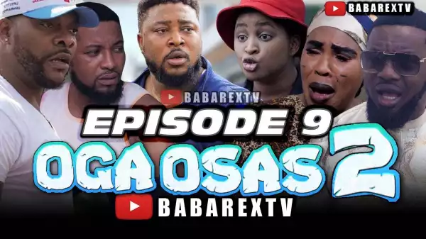 Babarex – Oga Osas 2 [Episode 9] (Comedy Video)