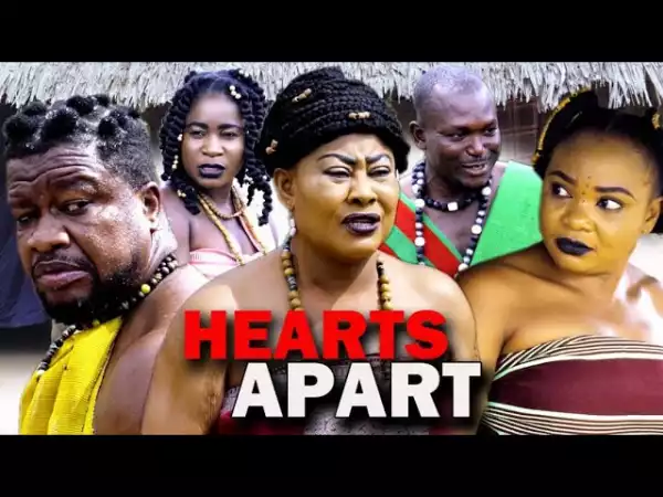 Hearts Apart (2021 Nollywood Movie)