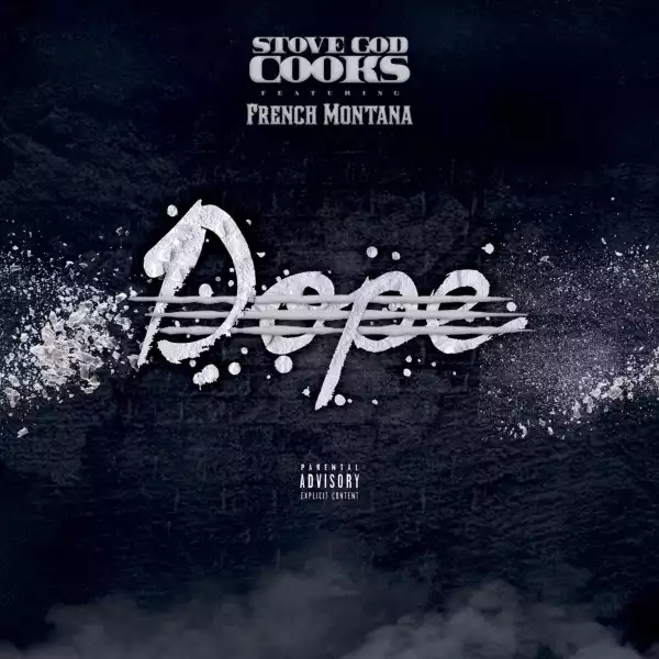 Stove God Cooks Ft. French Montana – Dope