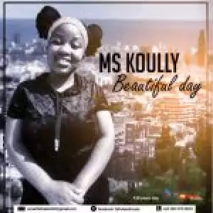 Ms Koully – Beautiful Day (Original)