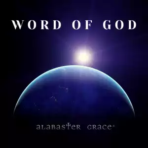 Alabaster Grace – Word Of God