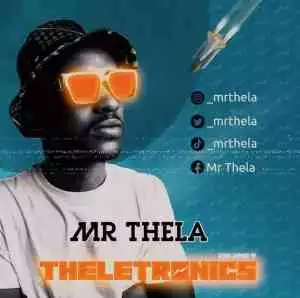 Mr Thela – Theletronics Vol. 9 Mix