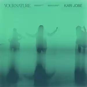 Kari Jobe – Your Nature