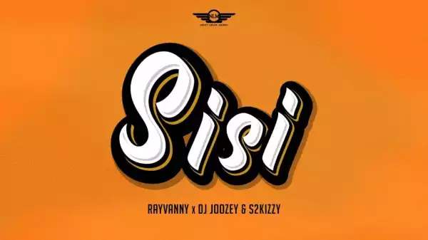 Rayvanny – Sisi ft. DJ Joozey, S2kizzy