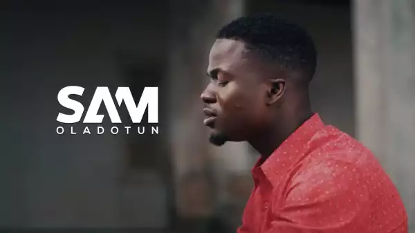 AUDIO + VIDEO: Sam Oladotun – Who Am I